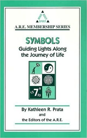 Symbols: Guiding Lights Along The Journey Of Life by Edgar Cayce, Kathleen R. Prata