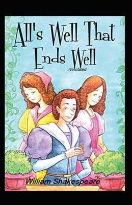 All's Well That Ends Well Annotated by William Shakespeare