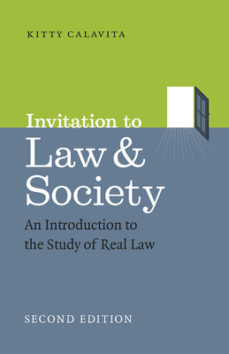 Invitation to Law and Society, Second Edition: An Introduction to the Study of Real Law by Kitty Calavita