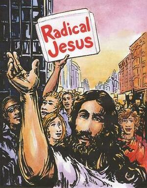 Radical Jesus: A Graphic History of Faith by Nick Thorkelson, Sabrina Jones, Paul Buhle, Gary Dumm, Sandra Sauder