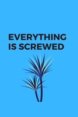 Everything is screwed by Michael David