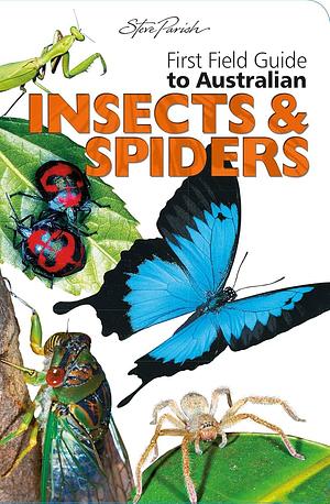 First Field Guide to Australian Insects &amp; Spiders by Pat Slater