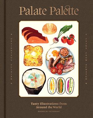 Palate Palette: Tasty Illustrations from Around the World by Victionary