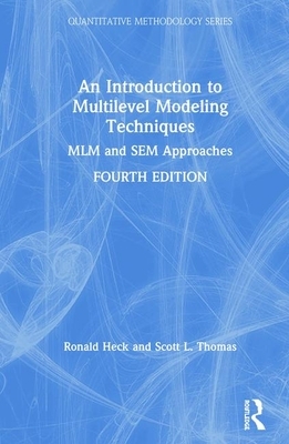An Introduction to Multilevel Modeling Techniques: MLM and Sem Approaches by Ronald H. Heck, Scott L. Thomas