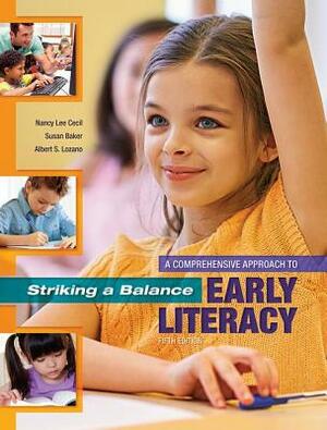 Striking a Balance: A Comprehensive Approach to Early Literacy: A Comprehensive Approach to Early Literacy by Nancy Lee Cecil