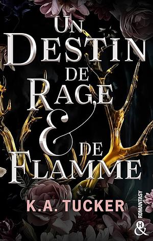 Un destin de rage &amp; de flamme by K.A. Tucker
