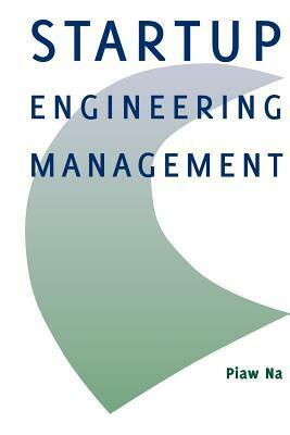 Startup Engineering Management by Piaw Na