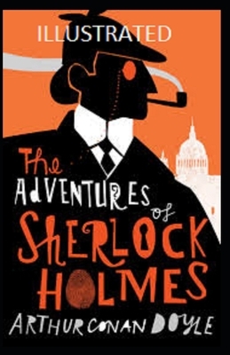 The Adventures of Sherlock Holmes Illustrated by Arthur Conan Doyle