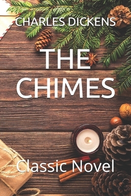 The Chimes: Classic Novel by Charles Dickens