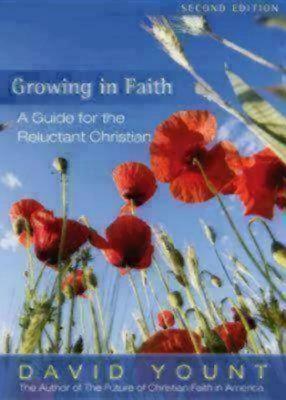 Growing in Faith: A Guide for the Reluctant Christian by David Yount