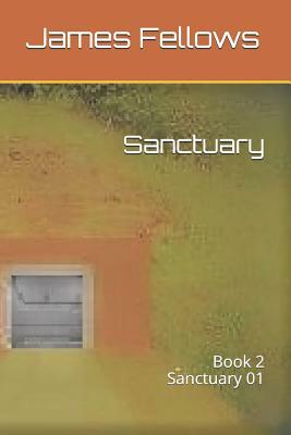 Sanctuary: Book 2 Sanctuary 01 by James Fellows