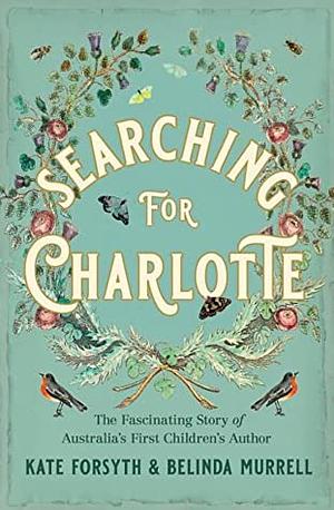 Searching for Charlotte by Kate Forsyth