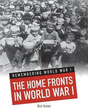 The Home Fronts in World War I by Nick Hunter