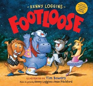 Footloose by Dean Pitchford, Tim Bowers, Kenny Loggins