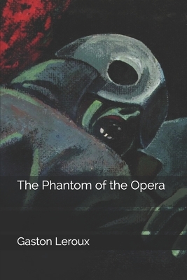 The Phantom of the Opera by Gaston Leroux