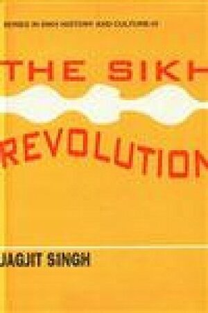THE SIKH REVOLUTION. A perspective view by Jagjit Singh