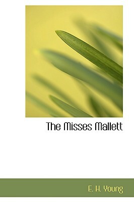 The Misses Mallett by E. H. Young