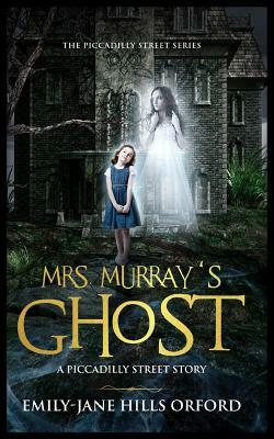 Mrs. Murray's Ghost by Emily-Jane Hills Orford