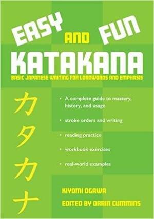 Easy and Fun Katakana: Basic Japanese Writing for Loanwords and Emphasis by Orrin Cummins