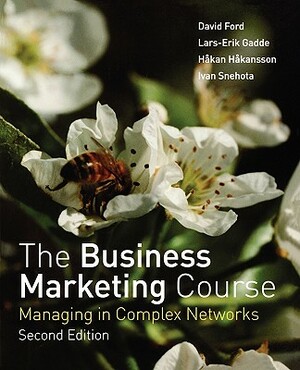 Business Marketing Course 2e by Lars-Erik Gadde, Håkan Håkansson, David Ford