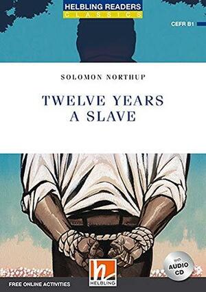 Twelve Years a Slave, Mit 1 Audio-CD: Helbling Readers Blue Series Classics / Level 5 (B1) by Solomon Northup