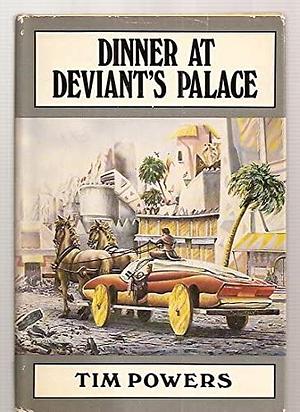 Dinner at Deviant's Palace by Tim Powers