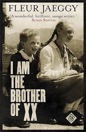 I am the Brother of XX by Fleur Jaeggy, Gini Alhadeff