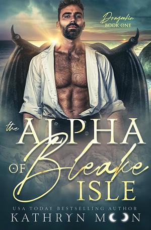 The Alpha of Bleake Isle by Kathryn Moon