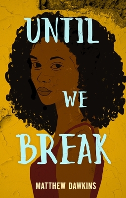 Until We Break by Matthew Dawkins