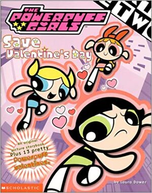 The Powerpuff Girls Save Valentine's Day by Laura Dower, Craig McCracken, Don Bishop