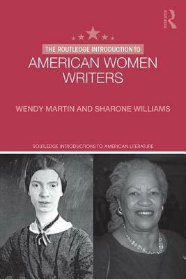 The Routledge Introduction to American Women Writers by Wendy Martin, Sharone Williams