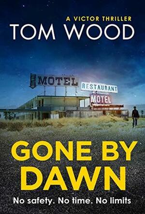 Gone by Dawn by Tom Wood