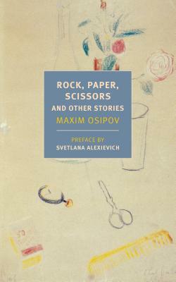Rock, Paper, Scissors: And Other Stories by Maxim Osipov