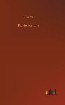 Fickle Fortune by E. Werner