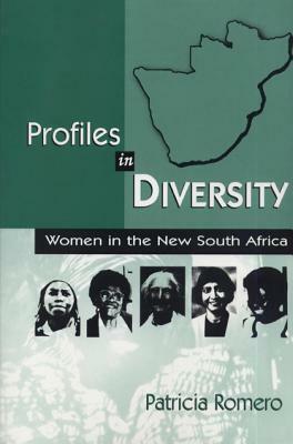 Profiles in Diversity: Women in the New South Africa by Patricia Romero