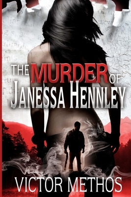 The Murder of Janessa Hennley by Victor Methos