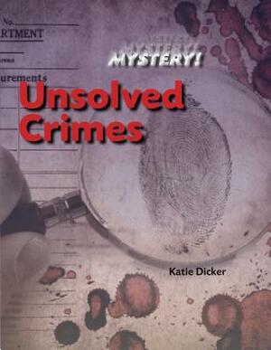 Unsolved Crimes by Katie Dicker