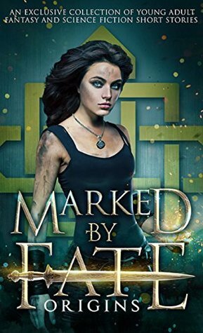 Marked by Fate: Origins by Kelly St. Clare, Melissa A. Craven, Alisha Klapheke, Melle Amada, Rhonda Sermon, Kristin D. Van Risseghem, Ingrid Seymour, Lena Mae Hill, Amalie Jahn, Debra Kristi