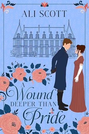 A Wound Deeper Than Pride by Ali Scott, Ali Scott