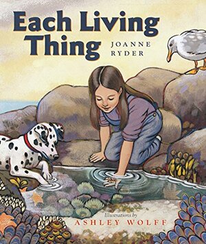 Each Living Thing by Joanne Ryder