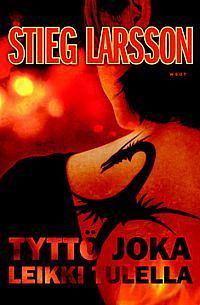 Tyttö joka leikki tulella by Marja Kyrö, Stieg Larsson