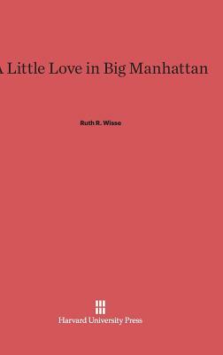 A Little Love in Big Manhattan: Two Yiddish Poets by Ruth R. Wisse