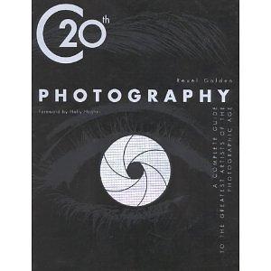 20th Century Photography: A Complete Guide to the Greatest Artists of the Photographic Age by Reuel Golden, Holly Stuart Hughes