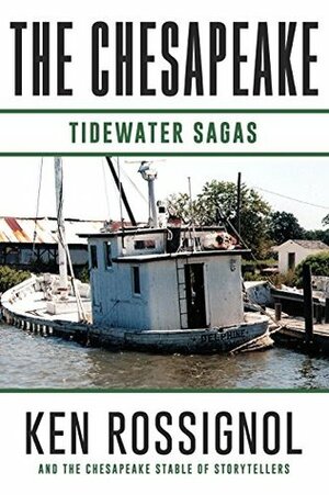 THE CHESAPEAKE: Tidewater Sagas by Tony Marconi, Fred McCoy, Tim Flaherty, Lenny Rudow, Larry Jarboe, Stephen Uhler, Joyce Bennett, Ken Rossignol, Jack Rue