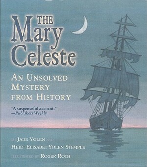 The Mary Celeste: An Unsolved Mystery from History by Jane Yolen, Rebecca Guay