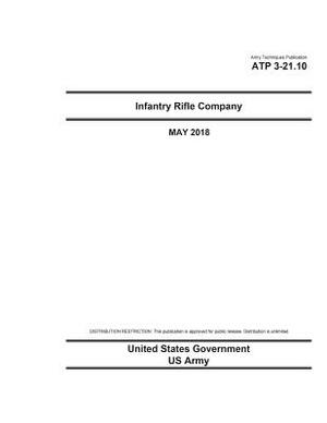 Army Techniques Publication ATP 3-21.10 Infantry Rifle Company May 2018 by United States Government Us Army