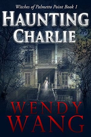 Haunting Charlie by Wendy Wang