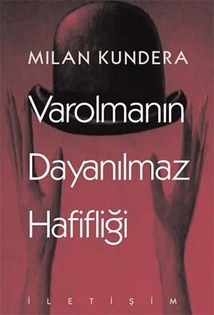 Varolmanın Dayanılmaz Hafifliği by Milan Kundera