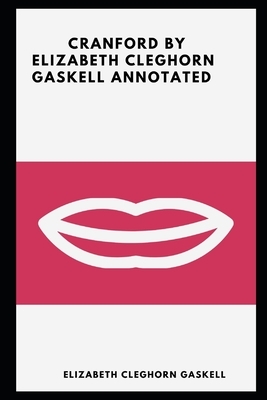 cranford by elizabeth cleghorn gaskell (Annotated) by Elizabeth Gaskell