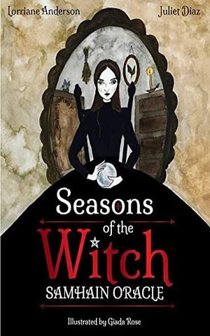 Seasons of the Witch: Samhain Oracle: Harness the Intuitive Power of the Year's Most Magical Night by Lorriane Anderson, Lorriane Anderson, Juliet Diaz